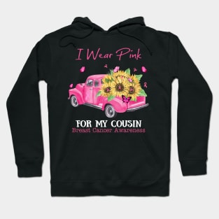 Sunflower Truck I Wear Pink For My Cousin Breast Cancer Awareness Hoodie